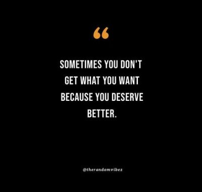 I Deserve Better Quotes Pictures