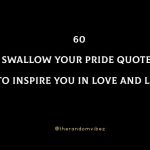 Swallow Your Pride Quotes And Sayings