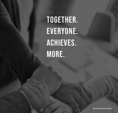 90 Working Together Quotes To Inspire Team Work