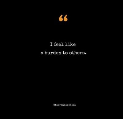 feeling like a burden quotes