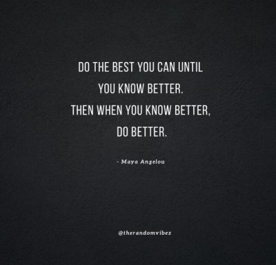 Maya Angelou quotes do better