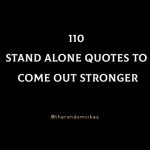 110 Stand Alone Quotes To Come Out Stronger