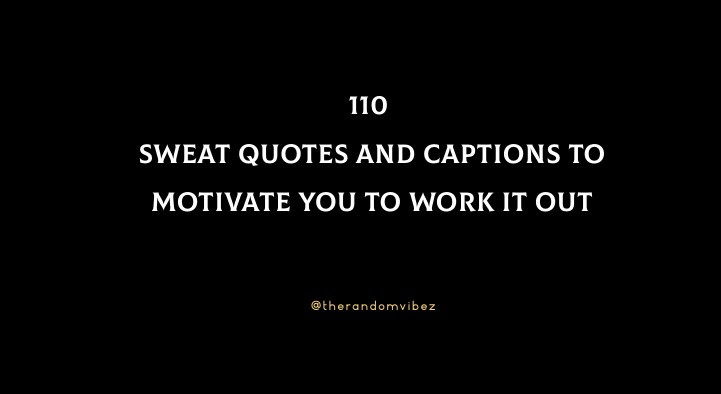 110 Sweat Quotes And Captions To Motivate You To Work It Out