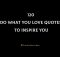 120 Do What You Love Quotes To Inspire You