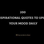 200 Inspirational Quotes To Uplift Your Mood Daily