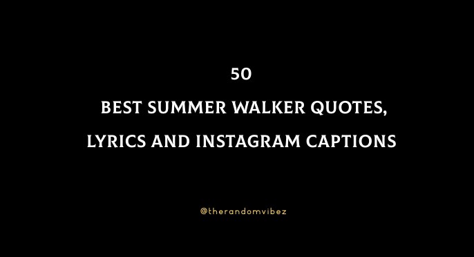 50 Best Summer Walker Quotes, Lyrics And Instagram Captions