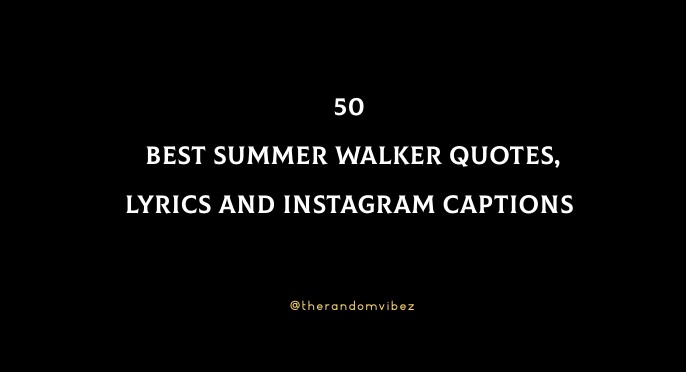 Top 10 summer walker lyrics for captions ideas and inspiration