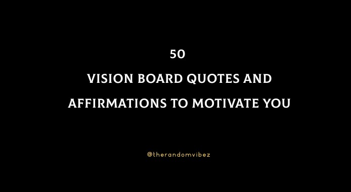 50 Best Vision Board Quotes And Affirmations To Motivate You