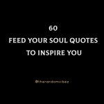 60 Feed Your Soul Quotes To Inspire You