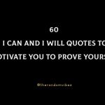 60 I Can And I Will Quotes To Motivate You To Prove Yourself