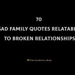 70 Sad Family Quotes Relatable To Broken Relationships