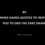 80 Mind Games Quotes To Inspire You To End The Fake Drama