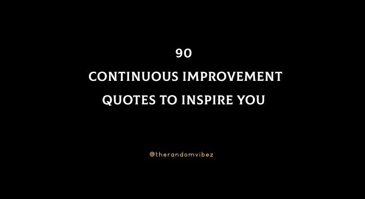 90 Continuous Improvement Quotes To Learn Constantly