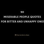 90 Miserable People Quotes For Bitter And Unhappy Ones