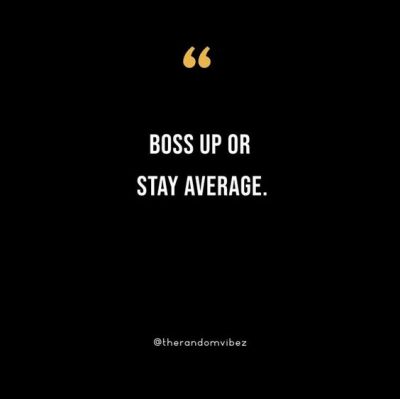 Boss Up Quotes