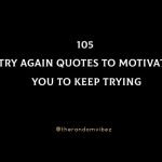 105 Try Again Quotes To Motivate You To Keep Trying