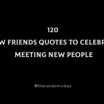 120 New Friends Quotes To Celebrate Meeting New People