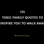 125 Toxic Family Quotes To Inspire You To Walk Away