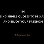 150 Being Single Quotes To Be Happy And Enjoy Your Freedom