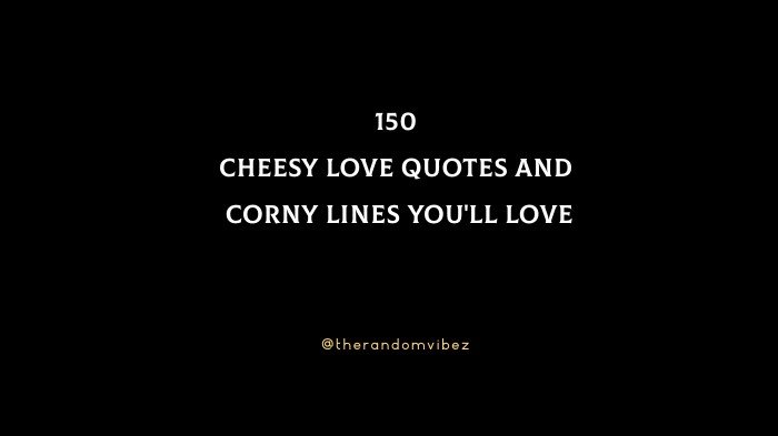 Cheesy Love Quotes And Corny Lines You'Ll Love