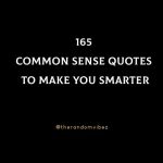 165 Common Sense Quotes To Make You Smarter