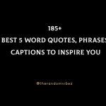 185+ Best 5 Word Quotes, Phrases, Captions To Inspire You