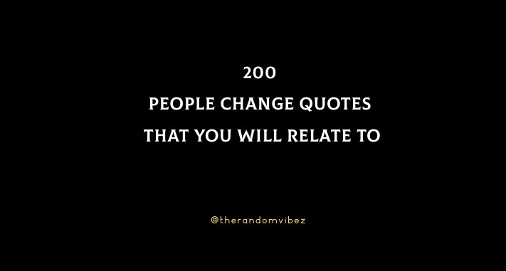 200 People Change Quotes That You Will Relate To