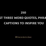 250 Best Three Word Quotes, Phrases, Captions To Inspire You