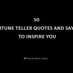 50 Fortune Teller Quotes And Saying To Inspire You