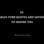 50 Tables Turn Quotes And Sayings To Inspire You