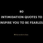 80 Intimidation Quotes To Inspire You To Be Fearless