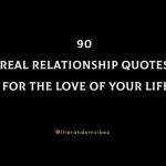 90 Real Relationship Quotes For The Love Of Your Life