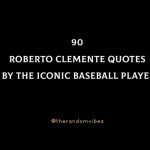 90 Roberto Clemente Quotes By The Iconic Baseball Player