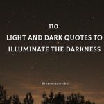 110 Light And Dark Quotes To Illuminate The Darkness