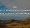 120 Life is Short Quotes To Inspire You To Enjoy Every Moment