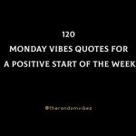 120 Monday Vibes Quotes For A Positive Start Of The Week