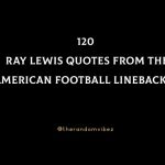 120 Ray Lewis Quotes From The American Football Linebacker