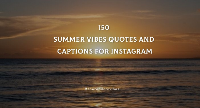 150 Summer Vibes Quotes And Captions For Instagram