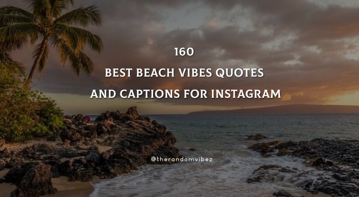 160 Best Beach Vibes Quotes And Captions For Instagram