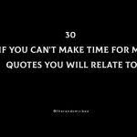 30 If You Can't Make Time For Me Quotes You Will Relate To