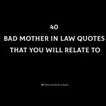 40 Bad Mother In Law Quotes That You Will Relate To