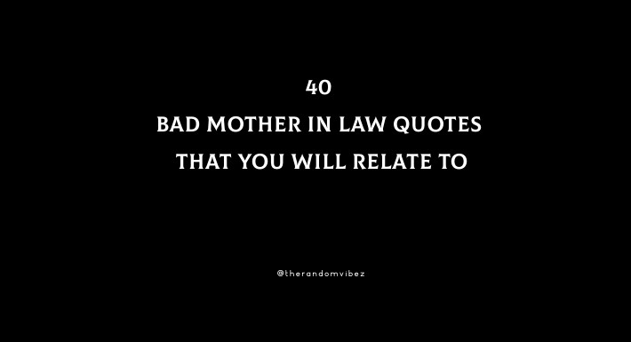 40 Bad Mother In Law Quotes That You Will Relate To