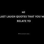 40 Last Laugh Quotes That You Will Relate To