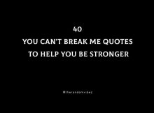 40 You Can't Break Me Quotes To Help You Be Stronger