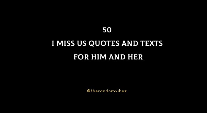 50 I Miss Us Quotes And Texts For Him And Her