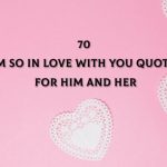 70 I'm So In Love With You Quotes For Him And Her