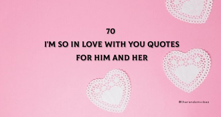 70 I'm So In Love With You Quotes For Him And Her