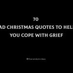 70 Sad Christmas Quotes To Help You Cope With Grief