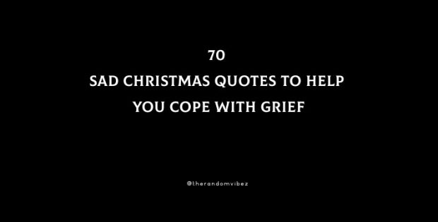 70 Sad Christmas Quotes To Help You Cope With Grief