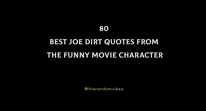 80 Best Joe Dirt Quotes From The Funny Movie Character